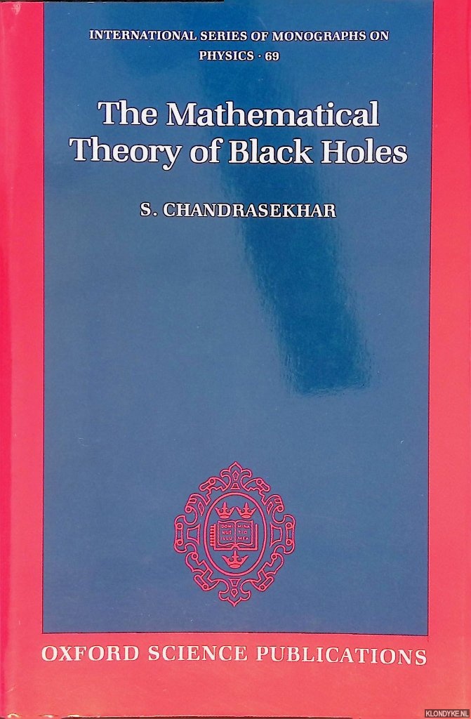Chandrasekhar, S. - The Mathematical Theory of Black Holes