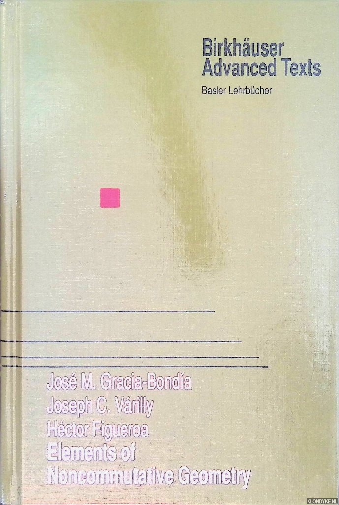 Gracia-Bonda, Jos M. & Joseph Vrilly & Hctor Figueroa - Elements of Noncommutative Geometry