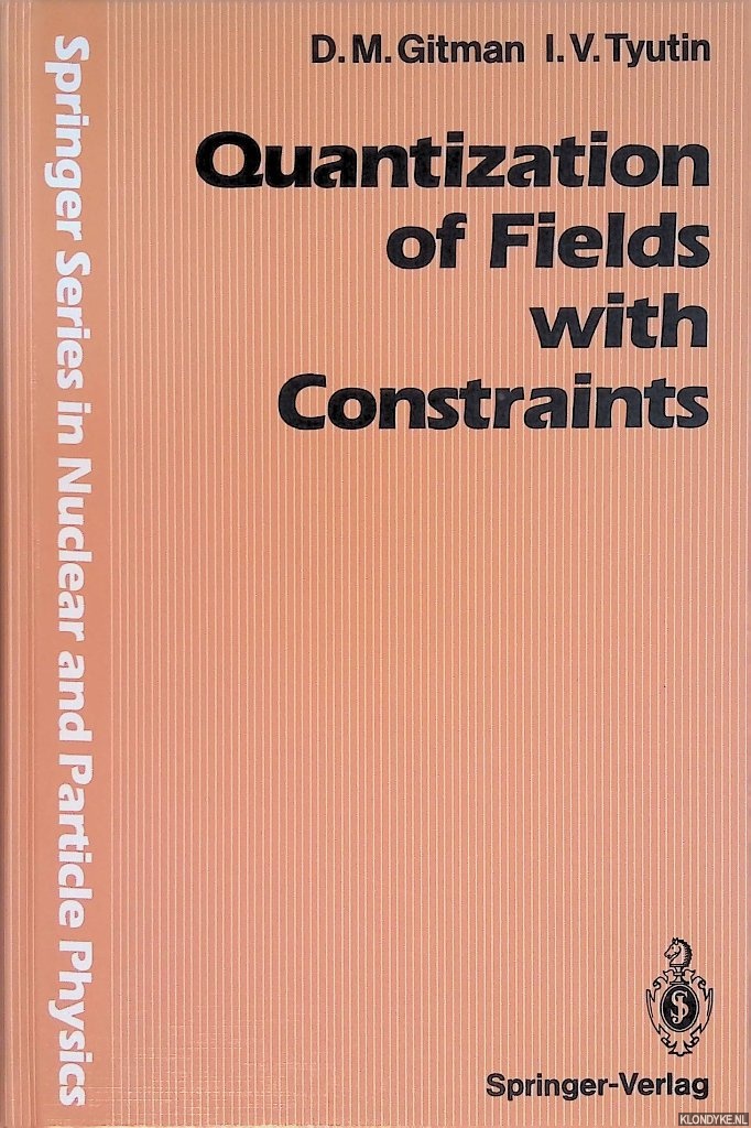 Gitman, D.M. & I.V. Tyutin - Quantization of Fields With Constraints