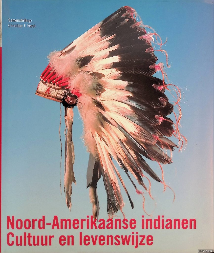 Feest, Christian F. & Cora Bender - Noord-Amerikaanse indianen: cultuur en levenswijze