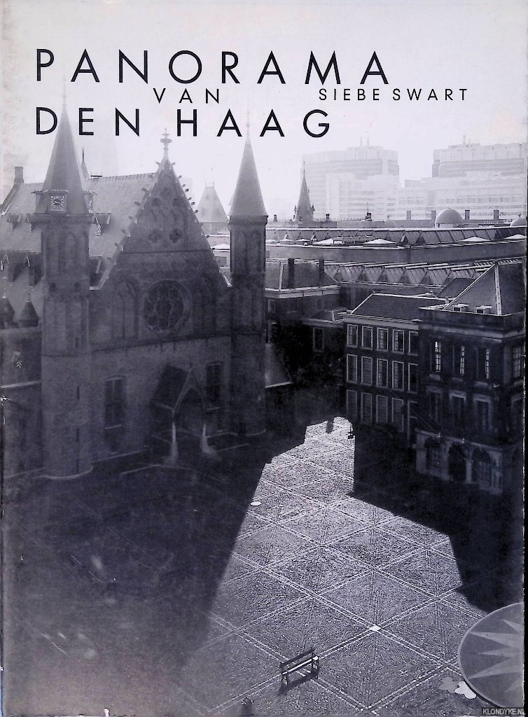Swart, Siebe (fotografie) & Arjan Kaashoek (tekst) - Panorama van Den Haag