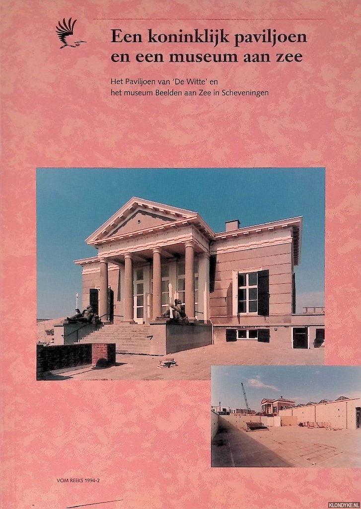 Sillem, Caroline - Een koninklijk paviljoen en een museum aan zee. Het Paviljoen van De Witte en het museum Beelden aan Zee in Scheveningen
