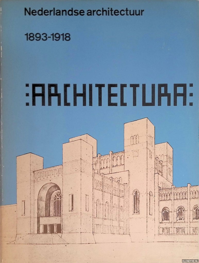 Asselbergs, A.L.L.M. - en anderen - Nederlandse Architectuur 1893-1918: Architectura