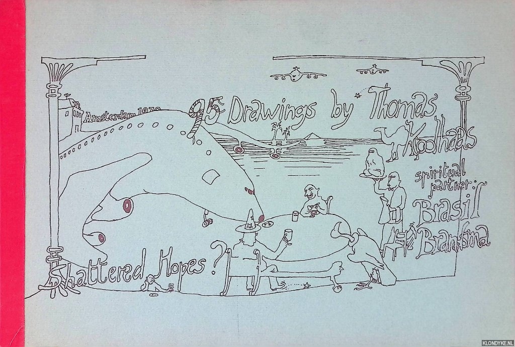 Koolhaas, Thomas - 95 Drawings by Thomas Koolhaas; Spiritual partner: Brasil Brandsma