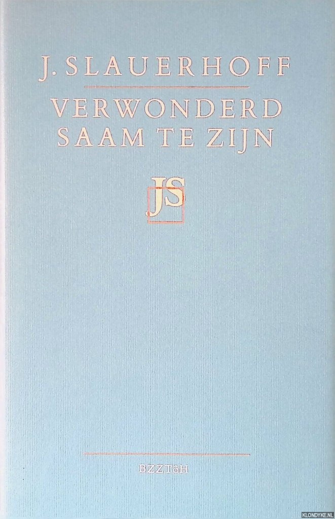 Slauerhoff, J. - Verwonderd saam te zijn