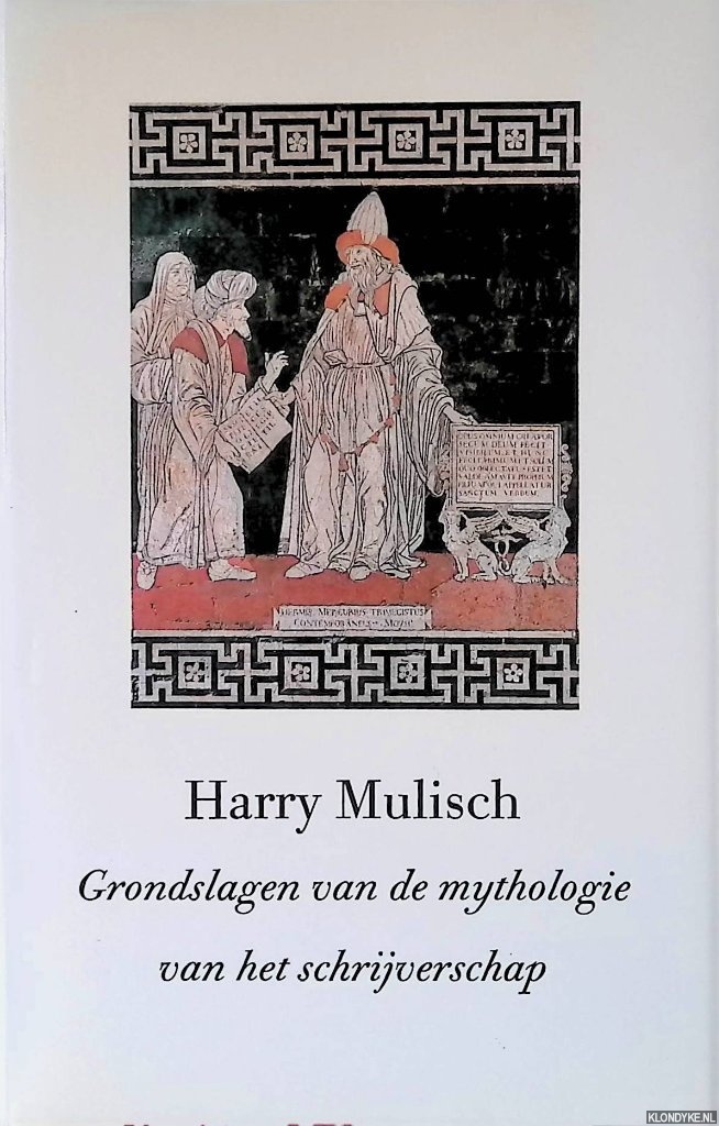 Mulisch, Harry - Grondslagen van de mythologie van het schrijverschap