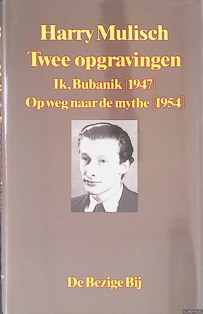 Mulisch, Harry - Twee opgravingen: Ik, Bubanik; Op weg naar de mythe