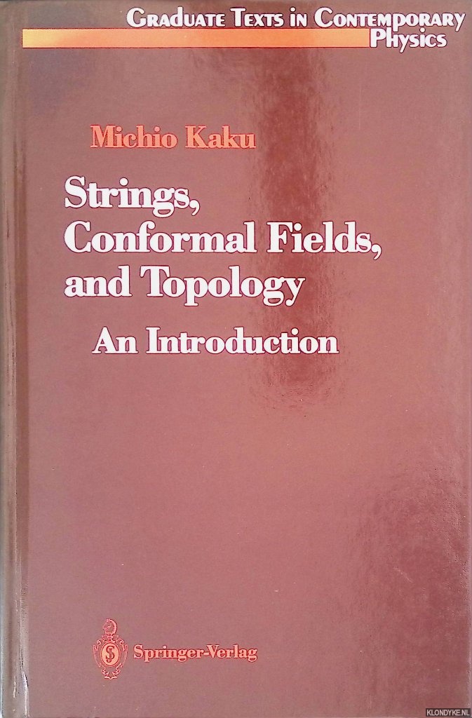 Kaku, Michio - Strings, Conformal Fields, and Topology: An Introduction