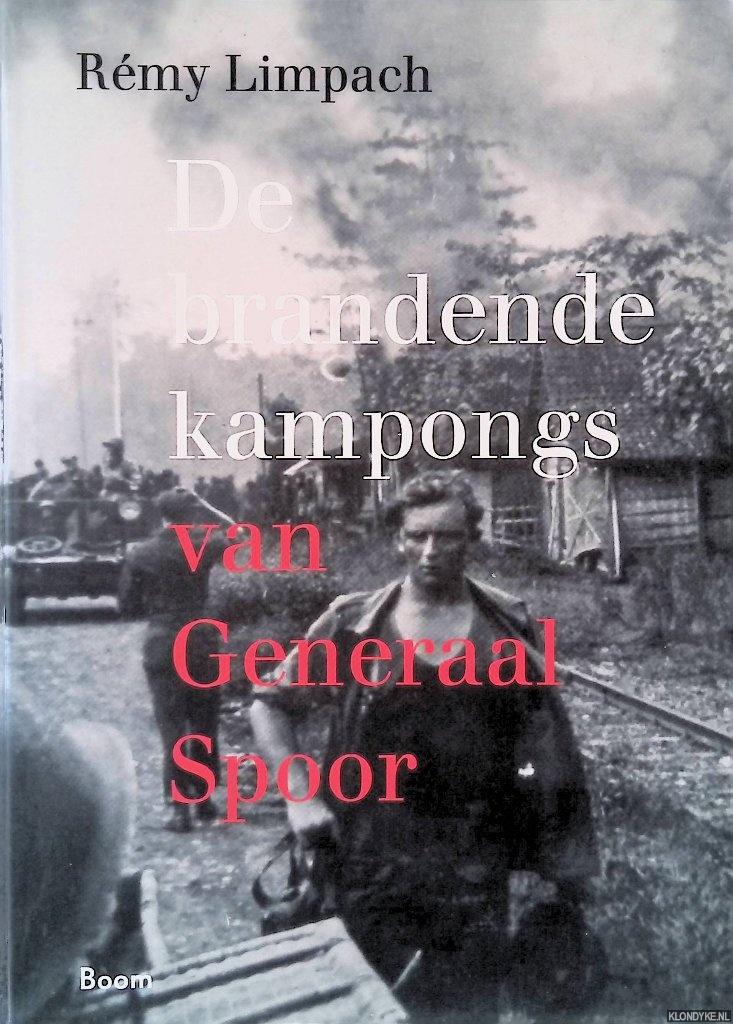 Limpach, Rmy - De brandende kampongs van Generaal Spoor