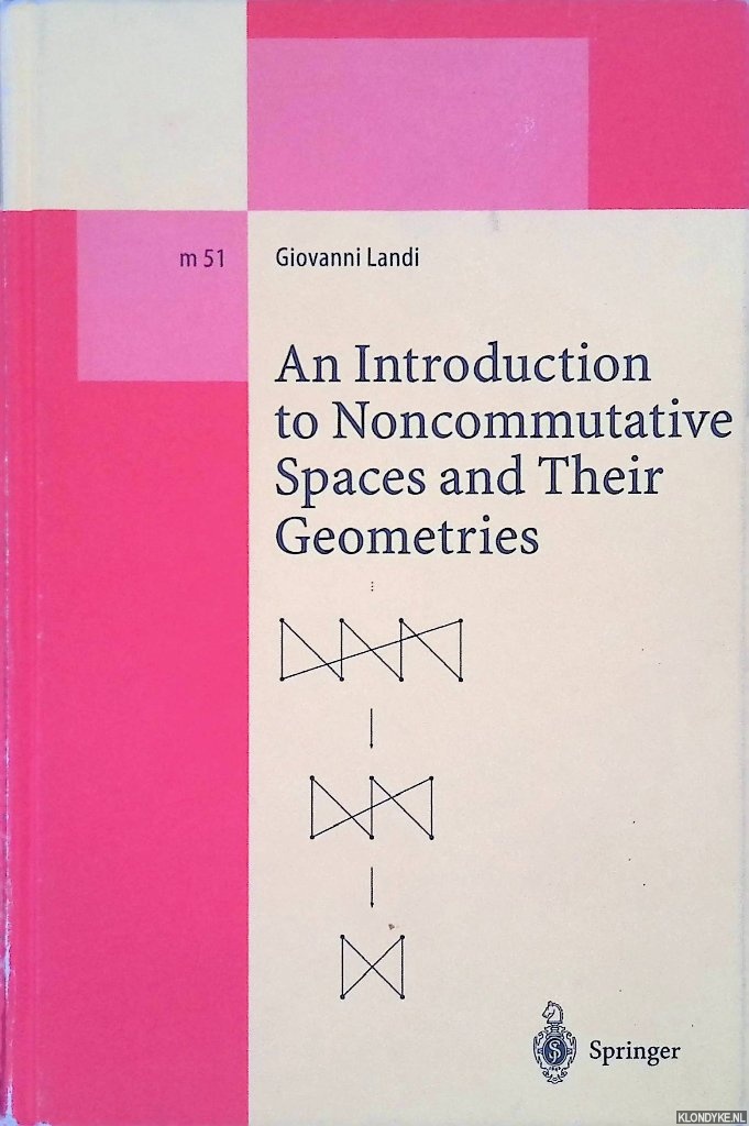 Landi, Giovanni - An Introduction to Noncommutative Spaces and Their Geometries