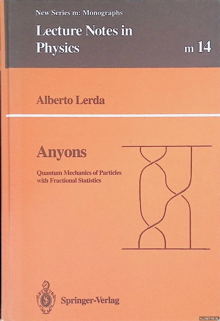 Lerda, Alberto - Anyons : Quantum Mechanics of Particles with Fractional Statistics