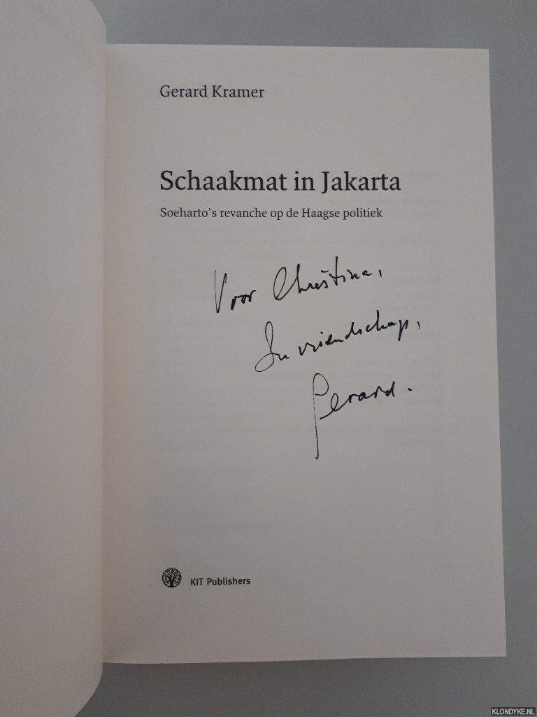 Kramer, Gerard - Schaakmat in Jakarta: Soeharto's revanche op de Haagse politiek *GESIGNEERD*