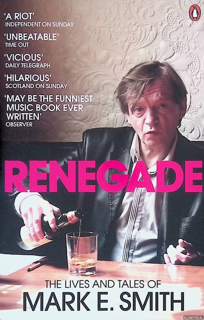 Smith, Mark E. - Renegade: The Lives and Tales of Mark E. Smith