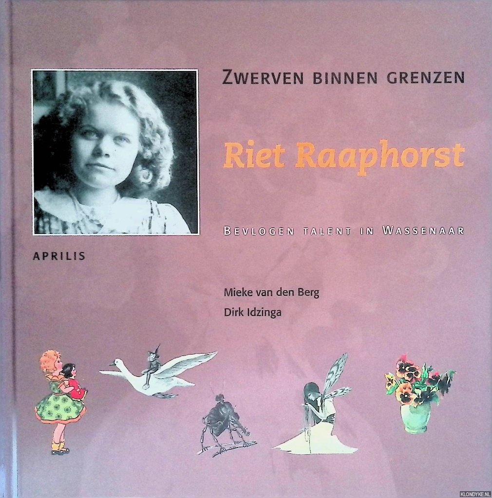 Berg, Mieke van den & Dirk Idzinga - Riet Raaphorst: zwerven binnen grenzen, bevlogen talent in Wassenaar