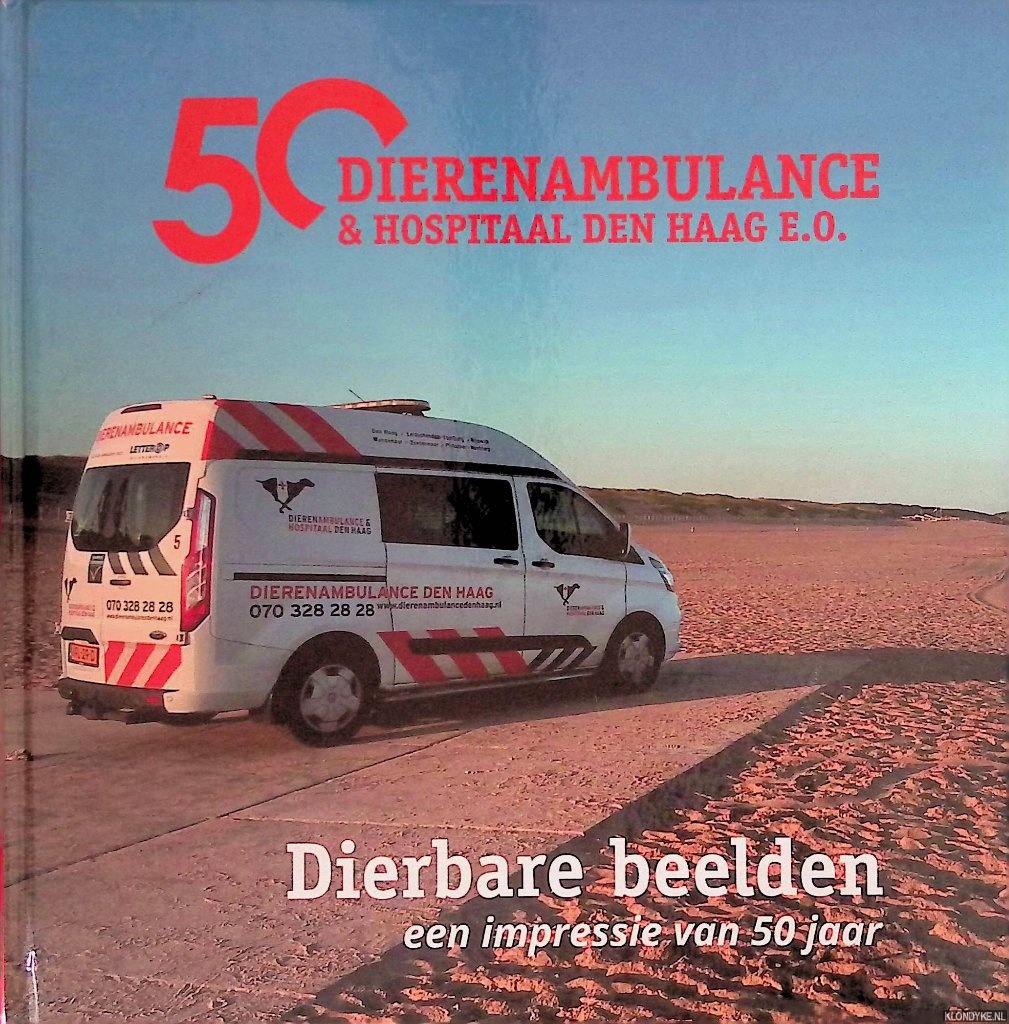 Hilkhuysen, Jolanda - en anderen - Dierenambulance & hospitaal Den Haag e.o.: Dierbare beelden, een impressie van 50 jaar