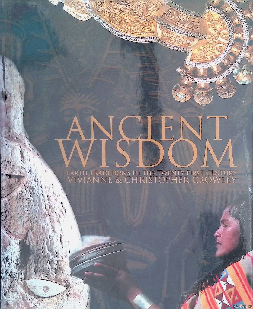 Crowley, Vivianne & Christopher Crowley - Ancient Wisdom: Earth Traditions in the Twenty-First Century