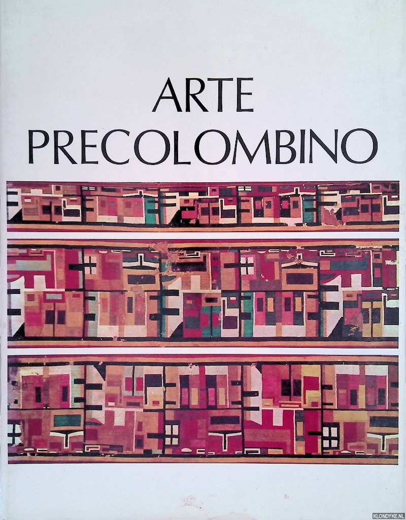 Lavalle, Jos Antonio de & Werner Lang - Arte Precolombino: Museo Nacional de Antropologia y Arqueologia Lima: Primera Parte: Arte Textil y Adornos