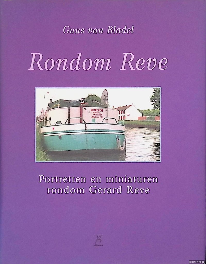 Bladel, G. van - Rondom Reve: portretten en miniaturen rondom Gerard Reve *GESIGNEERD*