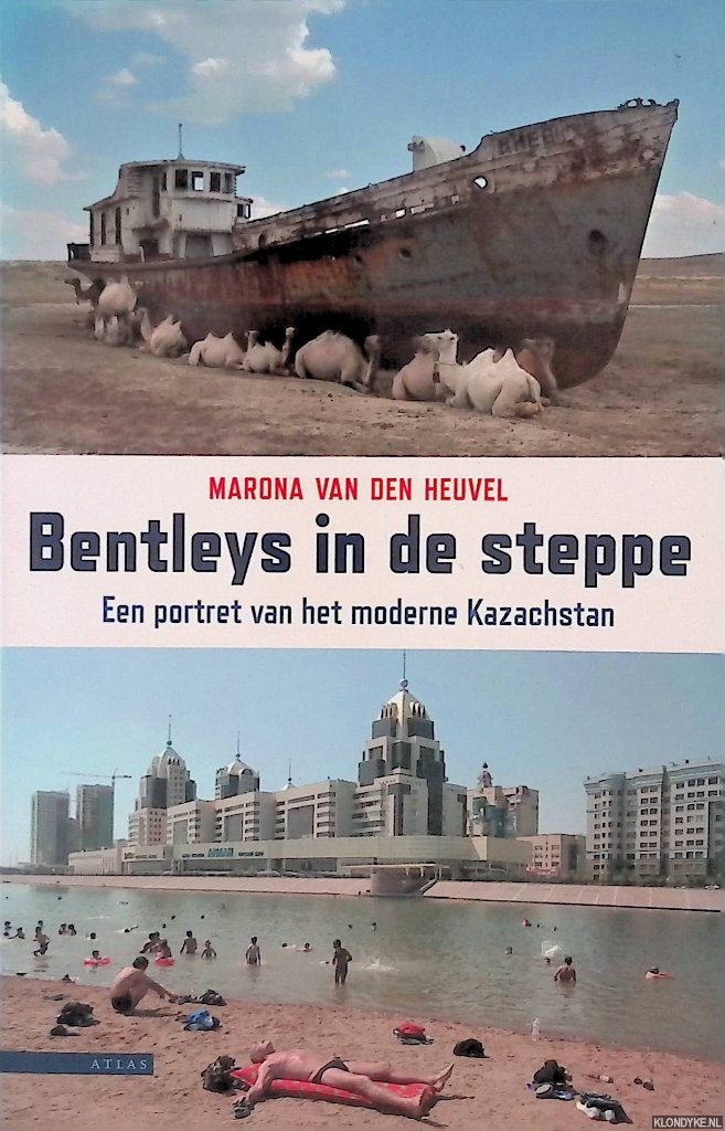 Heuvel, Marona van den - Bentleys in de steppe: een portret van het moderne Kazachstan