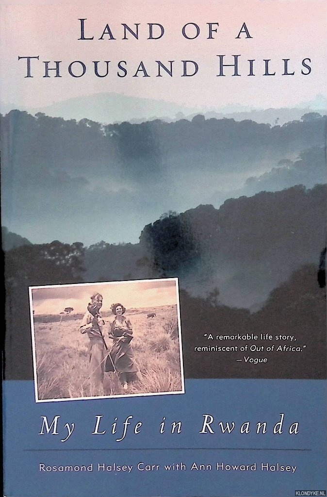Halsey Carr, Rosamond & Ann Howard Halsey - Land of a Thousand Hills: My Life in Rwanda
