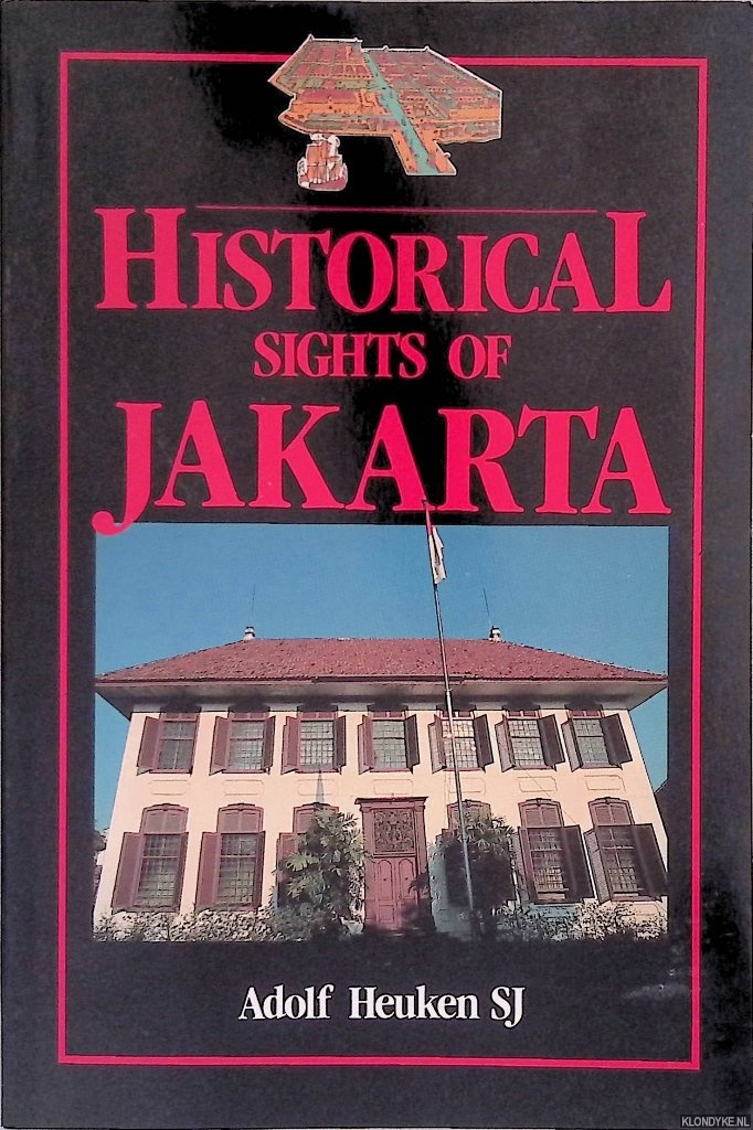 Heuken SJ, Adolf - Historical Sights of Jakarta