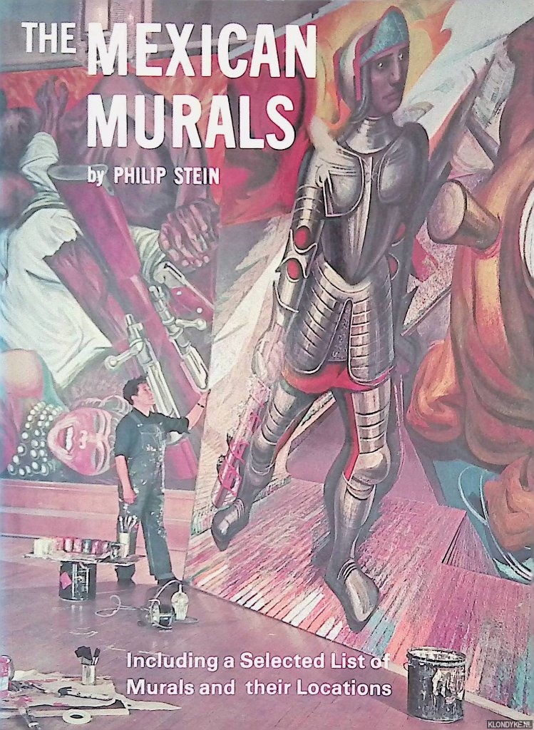 Stein, Philip - The Mexican Murals: Including a Selected List of Murals and their Locations