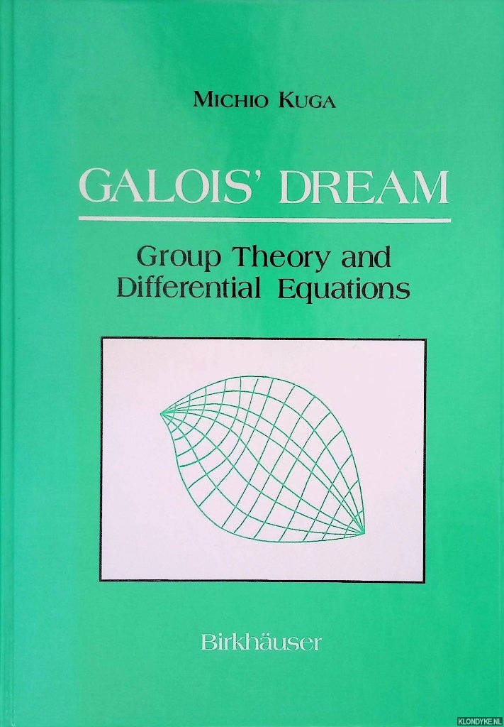 Kuga, Michiors - Galois Dream. Group Theory and Differential Equations