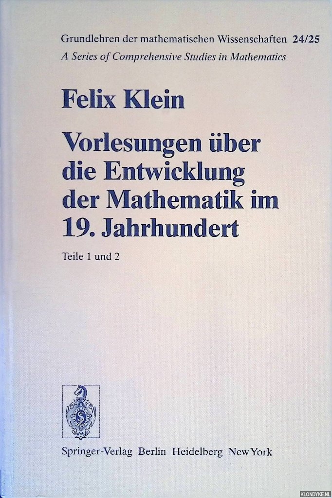 Klein, Felix - Vorlesungen ber die Entwicklung der Mathematik im 19. Jahrhundert: Teile 1 und 2 - Reprint