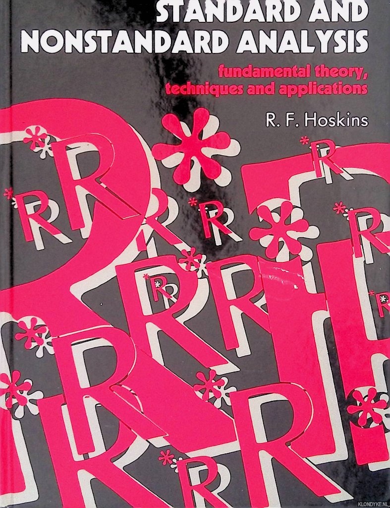 Hoskins, R.F. - Standard and Nonstandard Analysis: Fundamental Theory, Techniques and Applications
