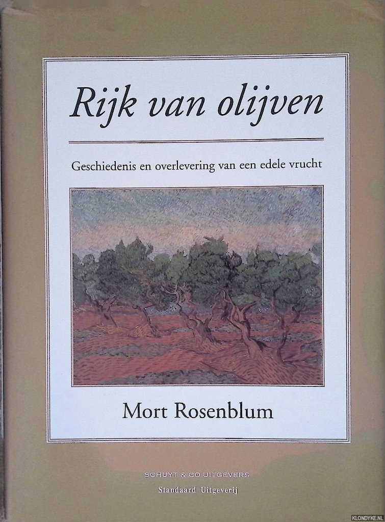 Rosenblum, Mort - Rijk van olijven: geschiedenis en overlevering van een edele vrucht