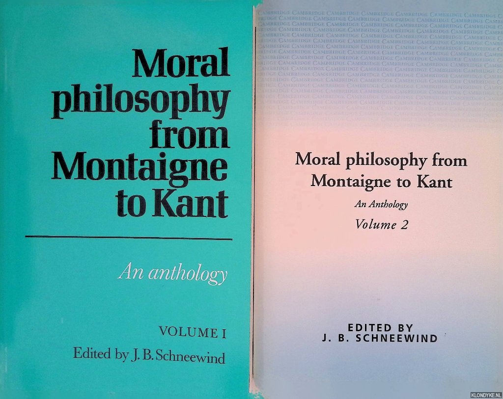 Schneewind, J.B. (editor) - Moral Philosophy from Montaigne to Kant: An Anthology (2 volumes)