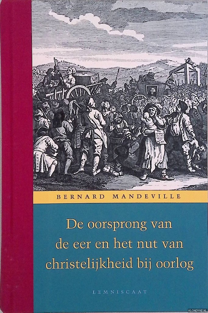Mandeville, Bernard - Oorsprong van de eer en het nut van christelijkheid bij oorlog