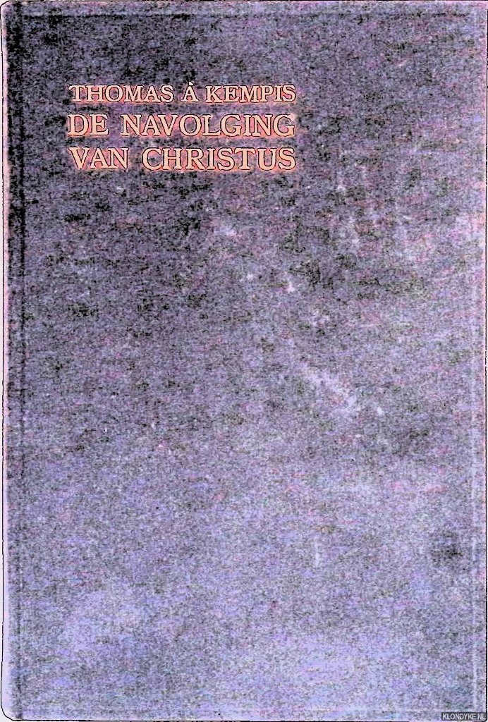 Kempis, Thomas  - De navolginjg van Christus