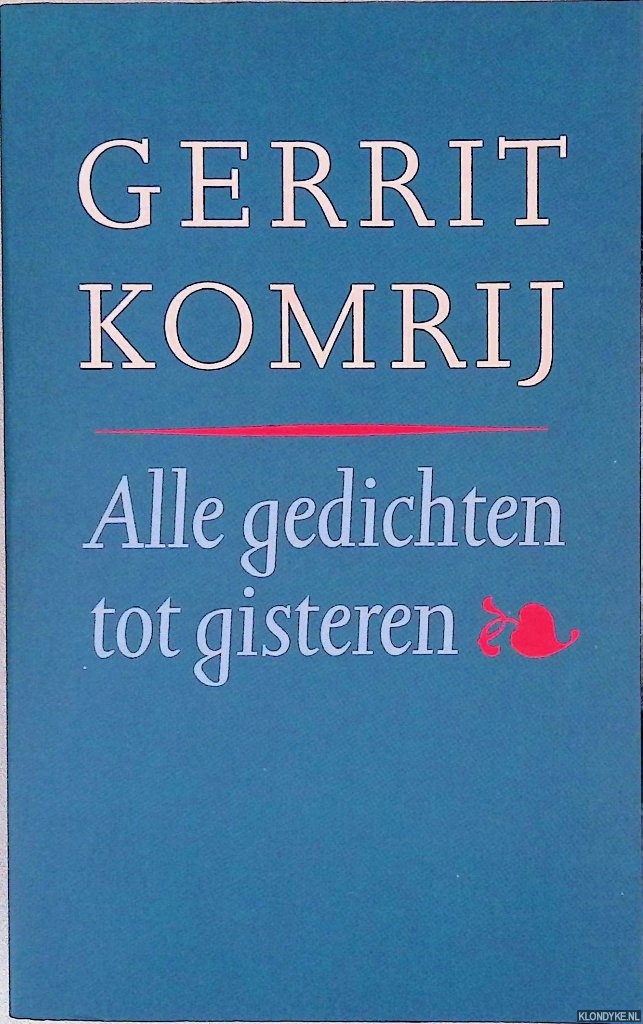 Komrij, Gerrit - Alle gedichten tot gisteren