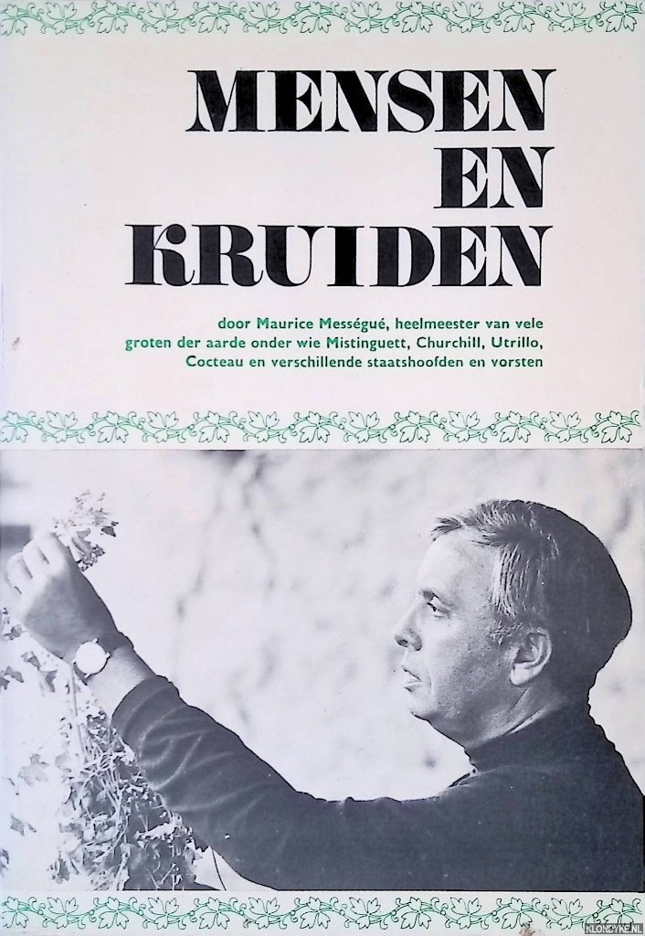 Messgu, Maurice - Mensen en kruiden door Maurice Messgu, heelmeester van vele groten der aarde onder wie Mistinquett, Churchill, Utrillo, Cocteau en verschillende staatshoofden en vorsten