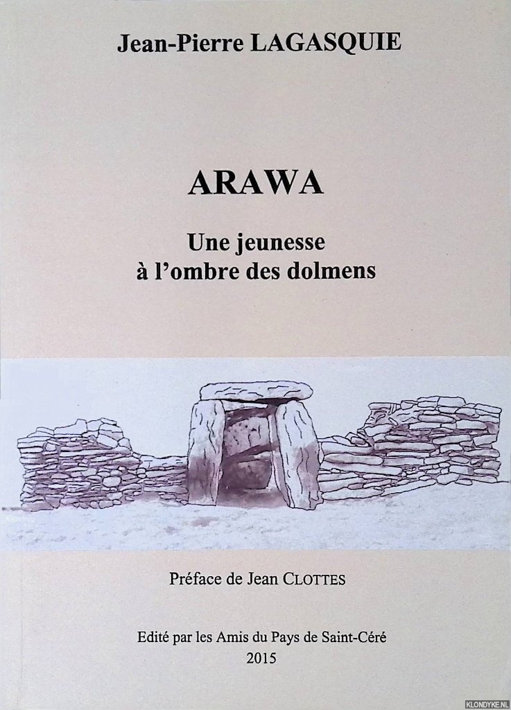 Lagasquie, Jean-Pierre - Arawa: une jeunesse  l'ombre des dolmens