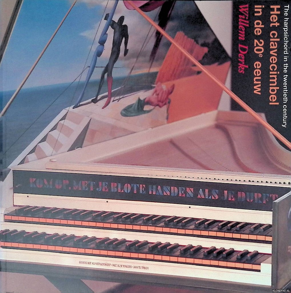 Derks, Willem - Het clavecimbel in de twintigste eeuw = The harpsichord in the twentieth century