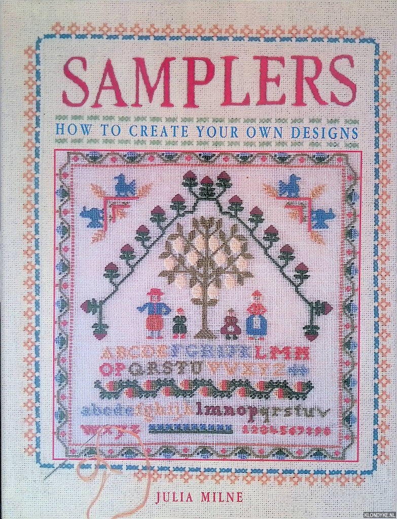 Milne, Julia - Samplers: How to Create Your Own Designs