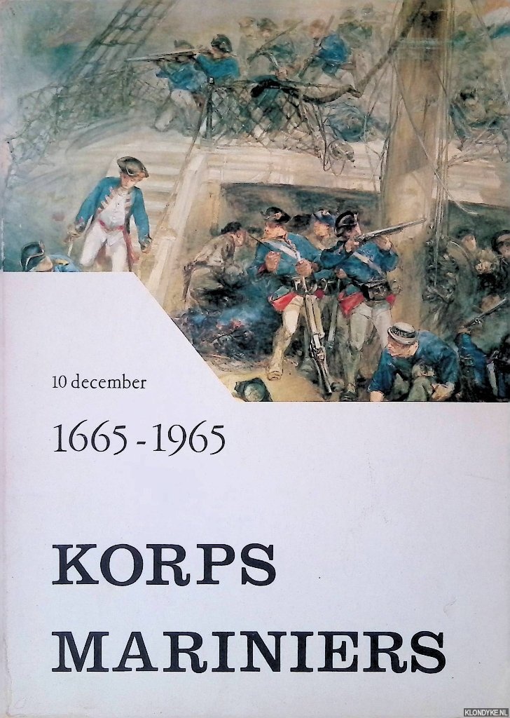 De Commandant van het Korps Mariniers (samengestelling)) - Korps Mariniers: 10 december 1665-1965