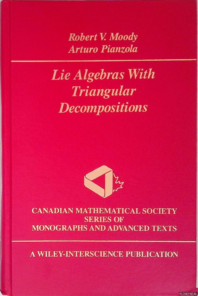 Moody, Robert V. & Arturo Pianzola - Lie Algebras with Triangular Decompositions