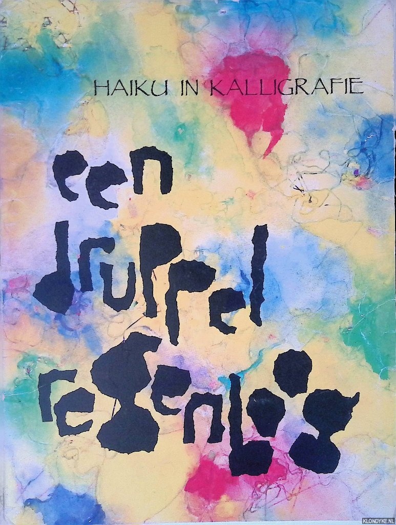 Ewalts, Regi - Een druppel regenboog: Haiku in kalligrafie