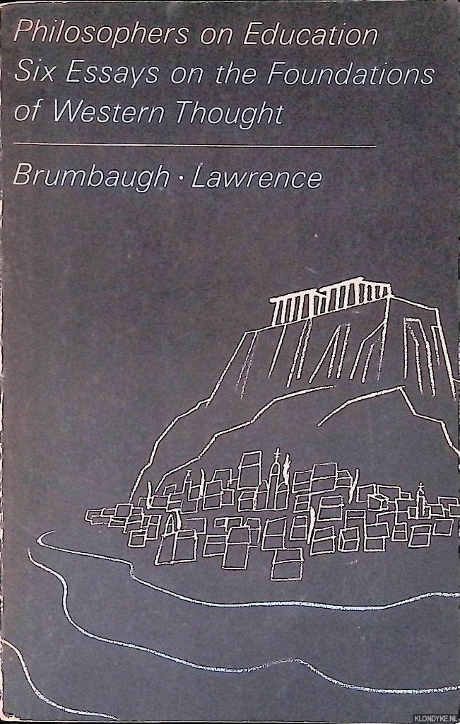 Brumbaugh, R.S. & Nathaniel M. Lawrence - Philosophers on Education: Six Essays on the Foundations of Western Thought