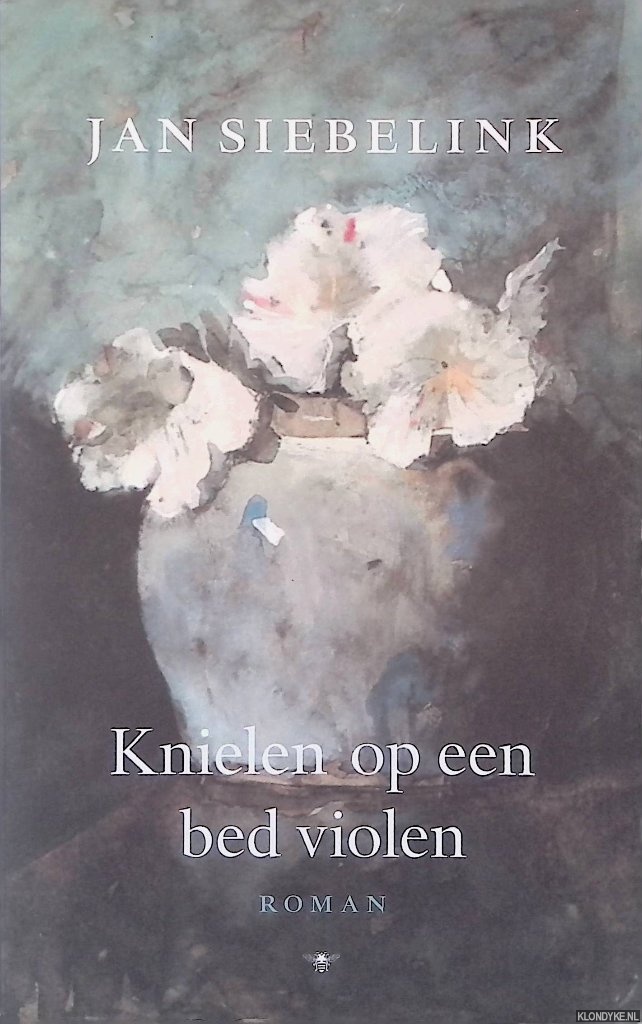 Siebelink, Jan - Knielen op een bed violen
