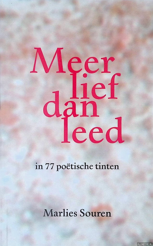 Souren, Marlies - Meer lief dan leed in 77 potische tinten *GESIGNEERD*