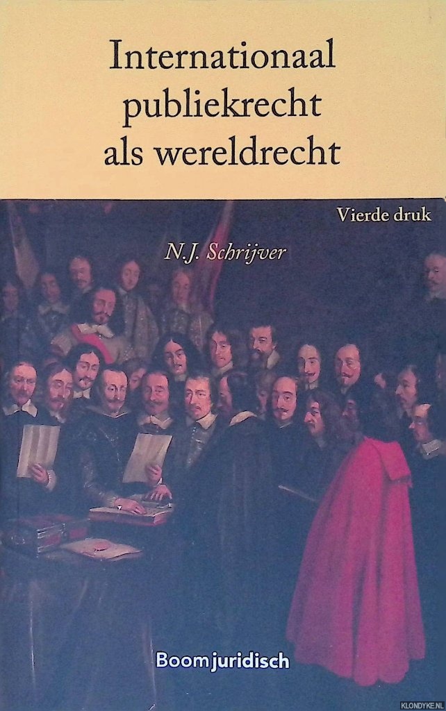 Schrijver, N.J. - Internationaal publiekrecht als wereldrecht: een inleiding
