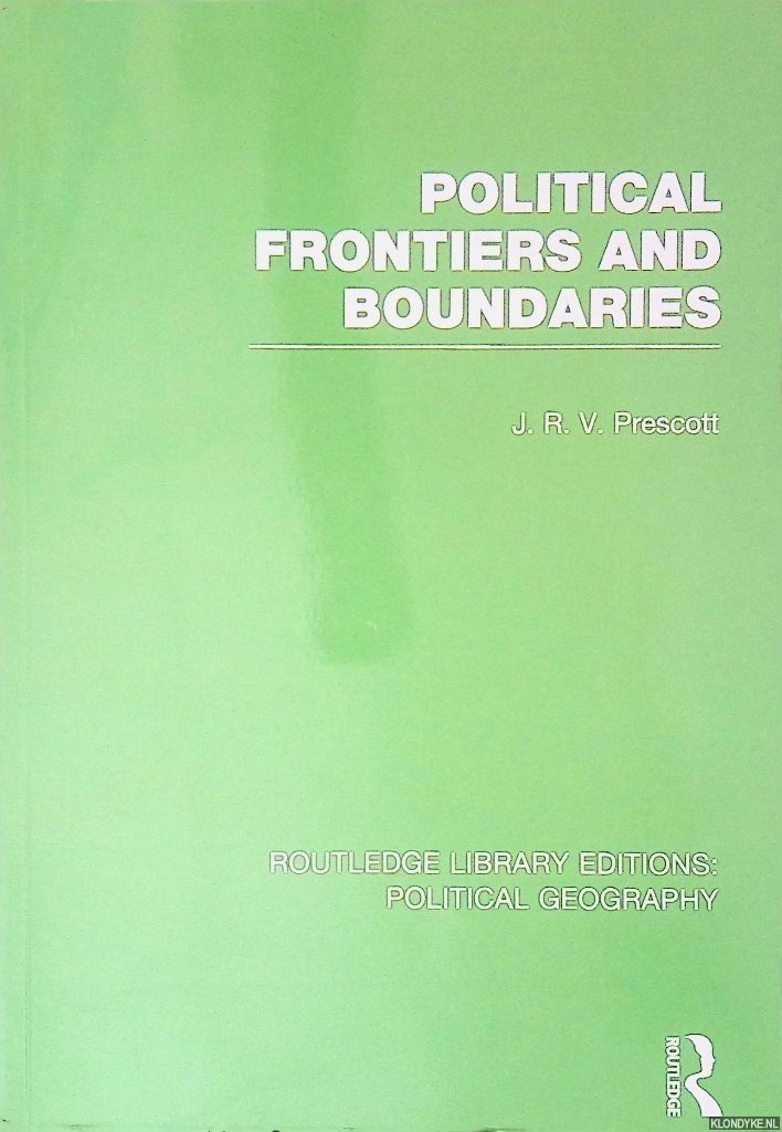 Prescott, J.R.V. - Political Frontiers and Boundaries