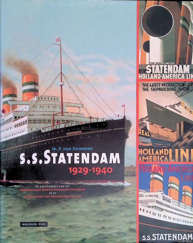 Tuikwerd, Ir. F. van - S.S. Statendam 1929-1940: de geschiedenis van het Dubbelschroef Turbine Stoomschip Statendam en de NV Maildienst der Holland-Amerika Lijn