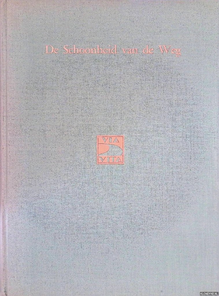 Bakker, H.B. & A.E.J. Nap & G.A. Overdijkink - De schoonheid van de weg: fotoboek over de esthetische verzorging van de weg = Die Aesthetische Gestaltung der Strasse = Aesthetic Aspects of the Road = L'esthtique de la Route