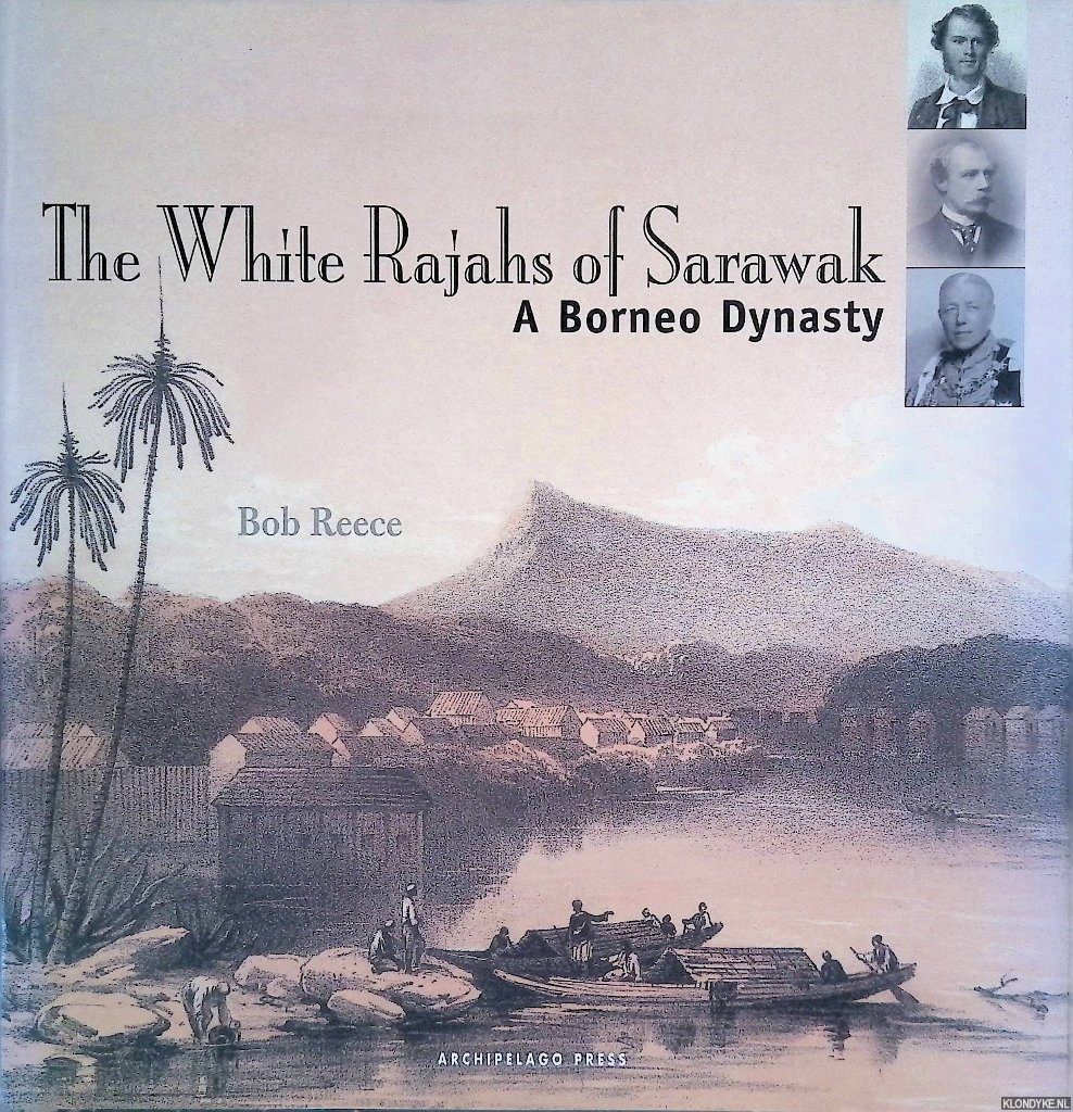 Reece, Book - The White Rajahs Of Sarawak: A Borneo Dynasty