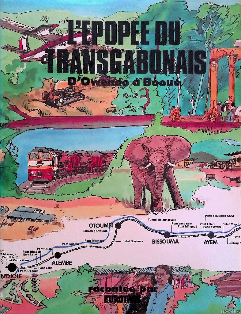 Bongo, El Hadj Omar - Eurotrag: la construction du chemin de fer Transgabonais: Owendo-Boou 1974-1983 - L'epopee du transgabonais